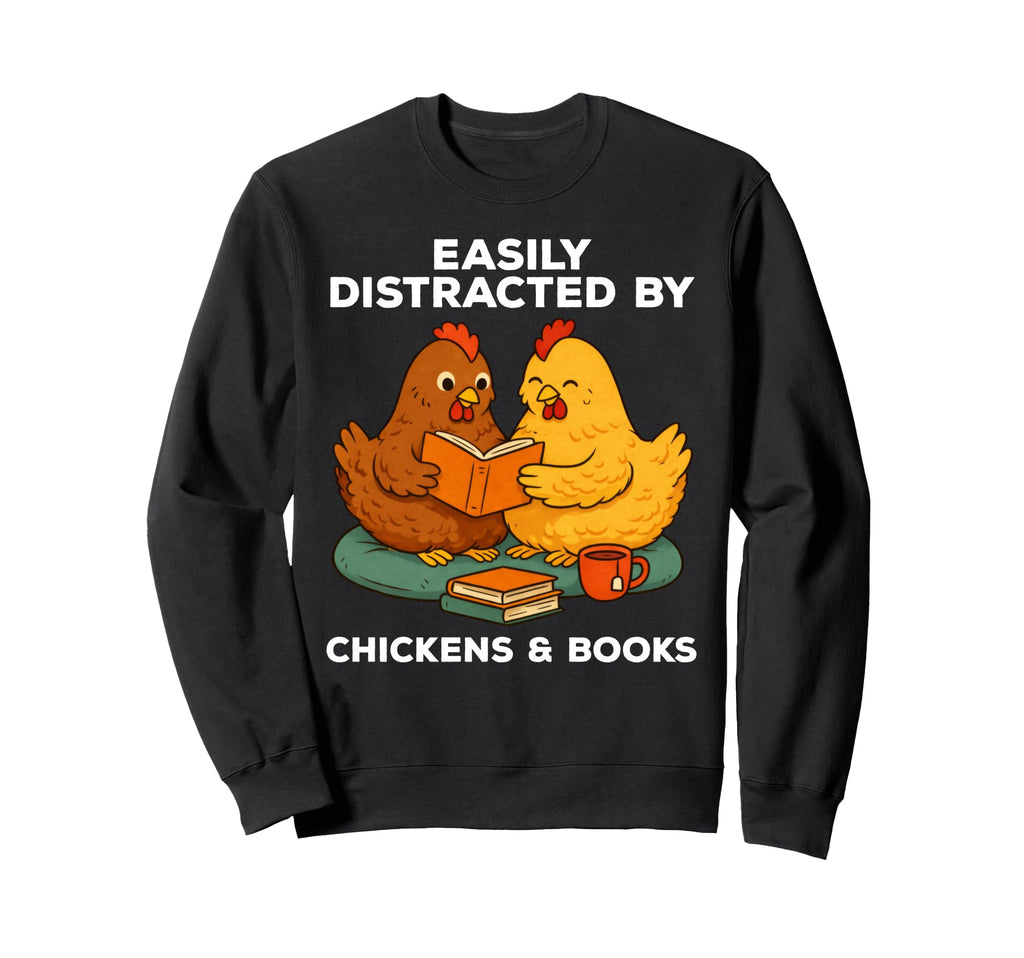 Easily Distracted Chickens And Sweatshirt - Aesthetic Graphic Men Women - T-Shirt, Sweatshirt, Hoodie