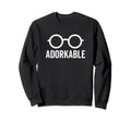 Adorkable Funny Nerd Glasses Sweatshirt - Fun Novelty Design Unisex - T-Shirt, Sweatshirt, Hoodie