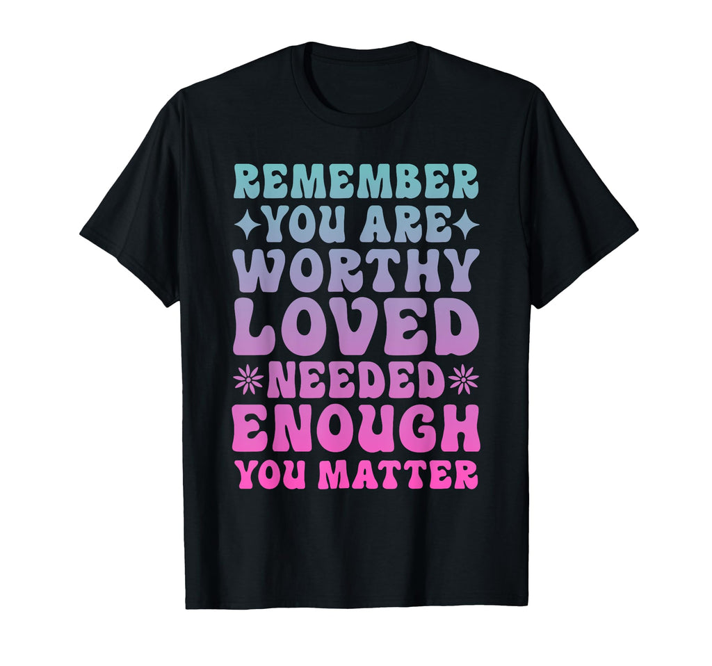 Mental Health Matters You Are Enough T-Shirt - Streetwear Style Unisex - T-Shirt, Sweatshirt, Hoodie