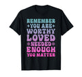 Mental Health Matters You Are Enough T-Shirt - Streetwear Style Unisex - T-Shirt, Sweatshirt, Hoodie