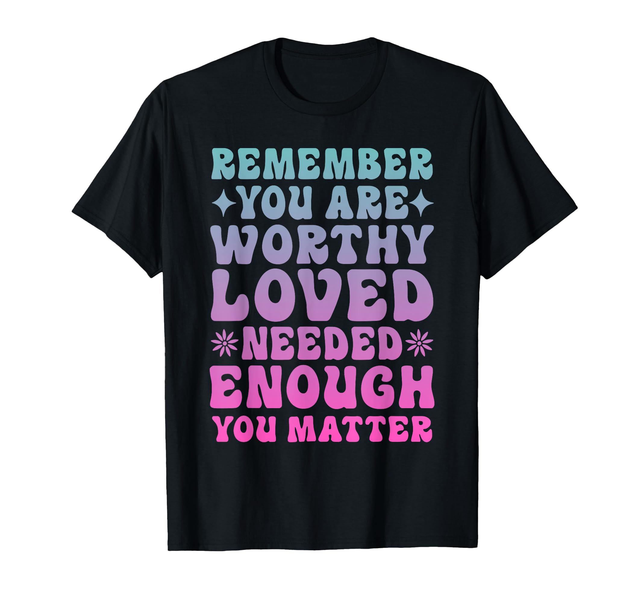 Mental Health Matters You Are Enough T-Shirt - Streetwear Style Unisex - T-Shirt, Sweatshirt, Hoodie