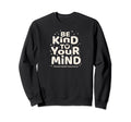 Be Kind To Your Mind Mental Health Sweatshirt - Minimalist Print Men Women - T-Shirt, Sweatshirt, Hoodie