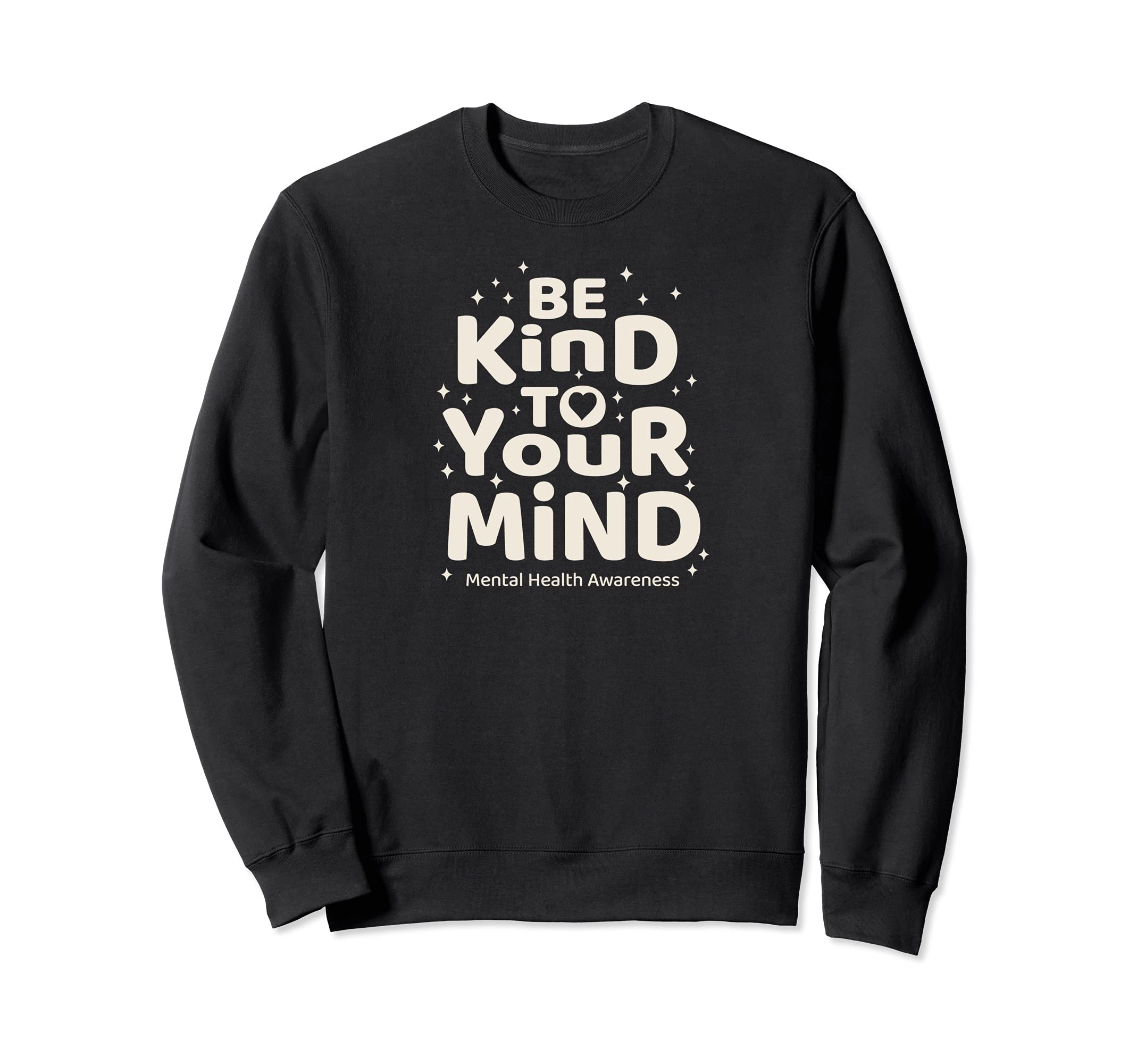 Be Kind To Your Mind Mental Health Sweatshirt - Minimalist Print Men Women - T-Shirt, Sweatshirt, Hoodie