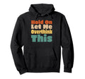 Hold Let Me Overthink This Funny Hilarious Hoodie - Trendy Graphic Unisex - T-Shirt, Sweatshirt, Hoodie