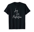 Joy Over Perfection Self Love God Says You T-Shirt - Graphic Print Unisex - T-Shirt, Sweatshirt, Hoodie