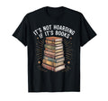 Its Not Hoarding If Its Books Funny T-Shirt - Streetwear Style for Adults - T-Shirt, Sweatshirt, Hoodie