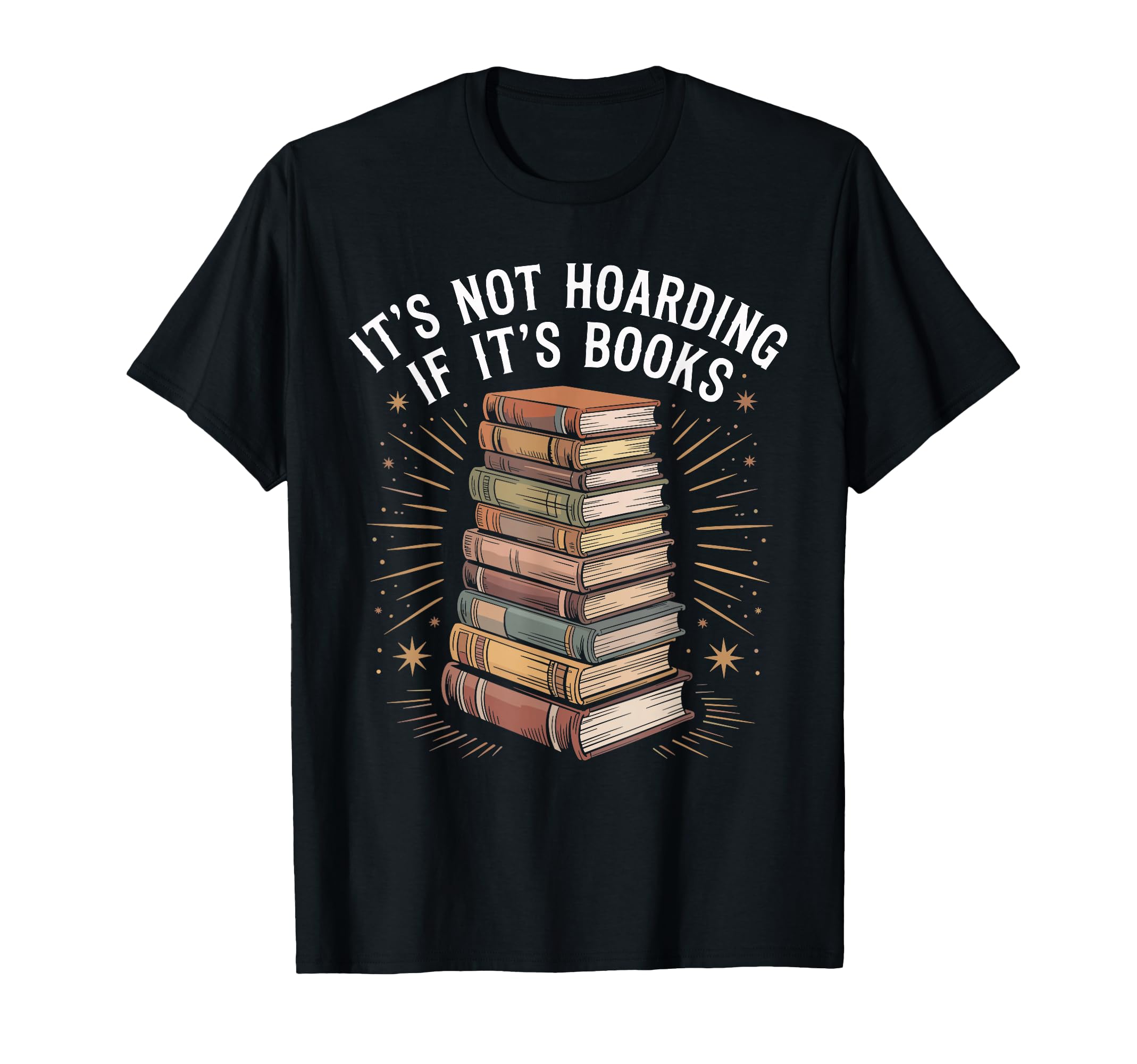 Its Not Hoarding If Its Books Funny T-Shirt - Streetwear Style for Adults - T-Shirt, Sweatshirt, Hoodie