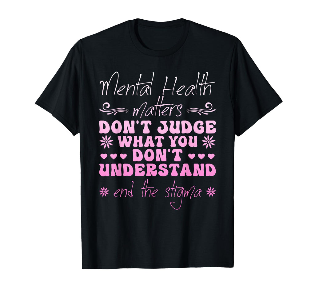 Mental Health Matters Dont Judge Mental T-Shirt - Minimalist Print Unisex - T-Shirt, Sweatshirt, Hoodie