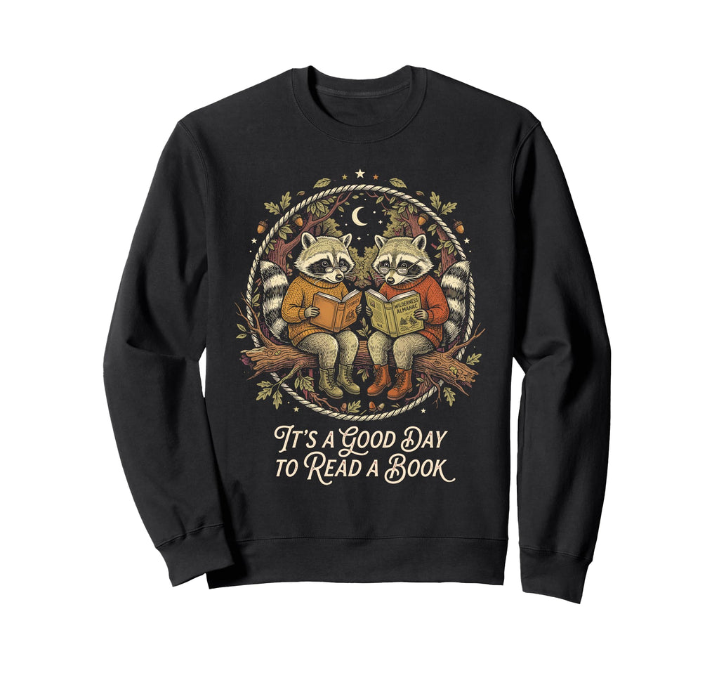 Its Good Day To Read Book Funny Sweatshirt - Fun Novelty Design for Adults - T-Shirt, Sweatshirt, Hoodie