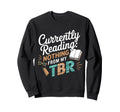 Tbr To Be Read Bookworm Book Lover Sweatshirt - Trendy Graphic Unisex - T-Shirt, Sweatshirt, Hoodie