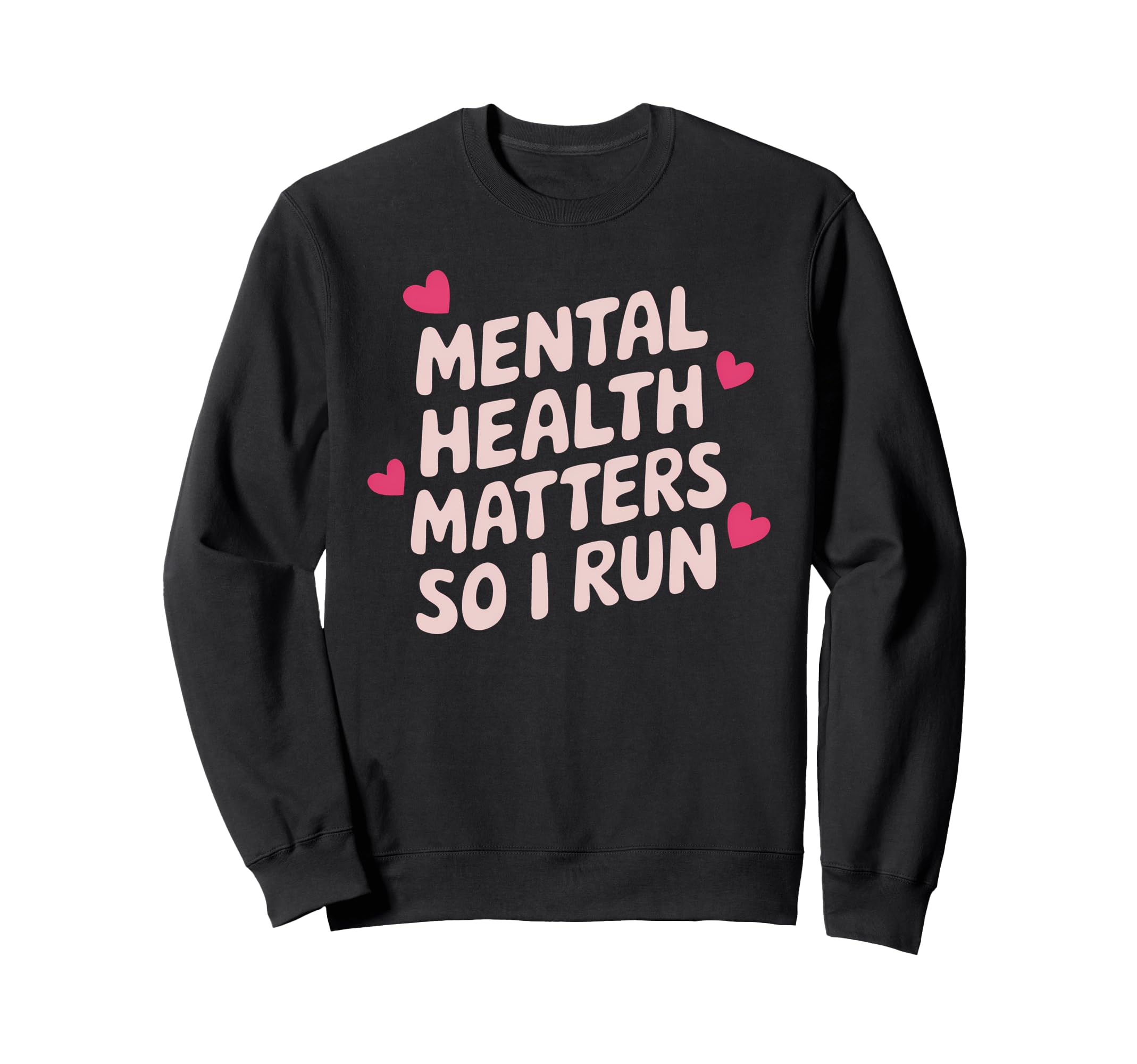 Mental Health Matters So I Run Sweatshirt - Streetwear Style Men Women - T-Shirt, Sweatshirt, Hoodie