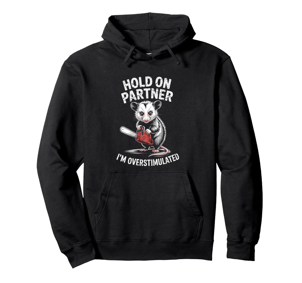 Opossum Rat And Chainsaw Hold Hoodie - Fun Novelty Design Men Women - T-Shirt, Sweatshirt, Hoodie