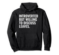 Introverted But Willing Leaves Hoodie - Casual Everyday Wear for Adults - T-Shirt, Sweatshirt, Hoodie