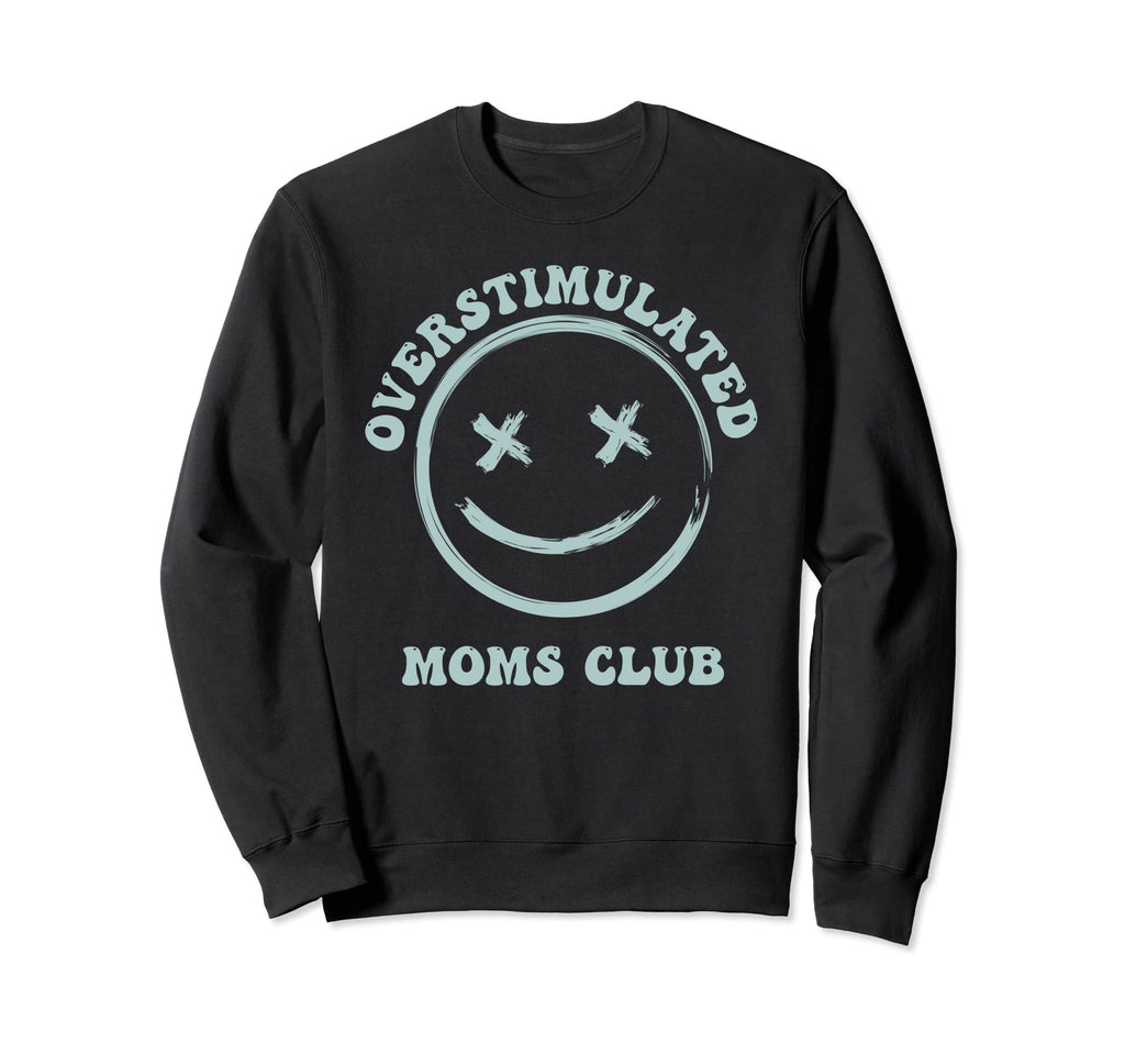 Overstimulated Moms Club Groovy Sweatshirt - Streetwear Style for Adults - T-Shirt, Sweatshirt, Hoodie