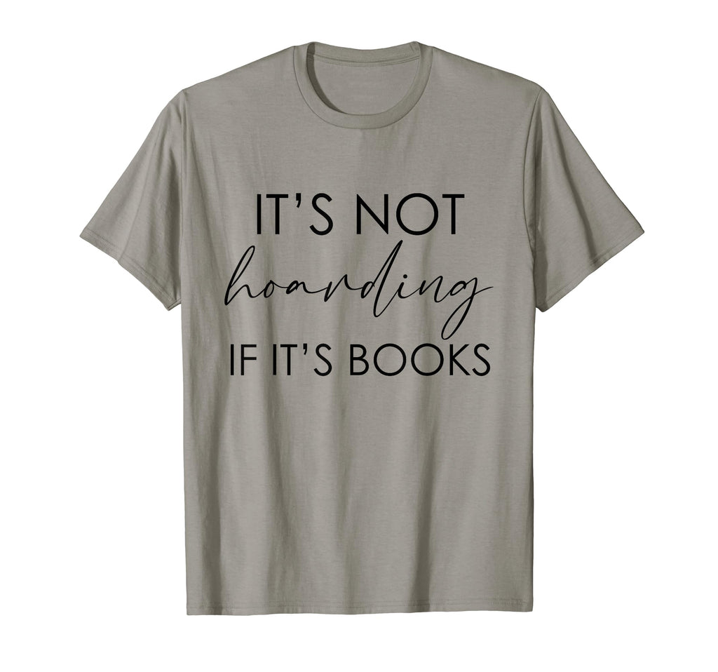 Its Not Hoarding If Its Books T-Shirt - Aesthetic Graphic Men Women - T-Shirt, Sweatshirt, Hoodie