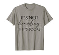 Its Not Hoarding If Its Books T-Shirt - Aesthetic Graphic Men Women - T-Shirt, Sweatshirt, Hoodie