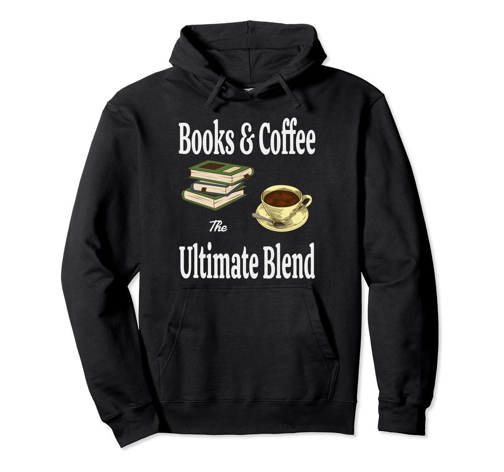 Books Coffee Ultimate Blend Book Hoodie - Fun Novelty Design Men Women - T-Shirt, Sweatshirt, Hoodie