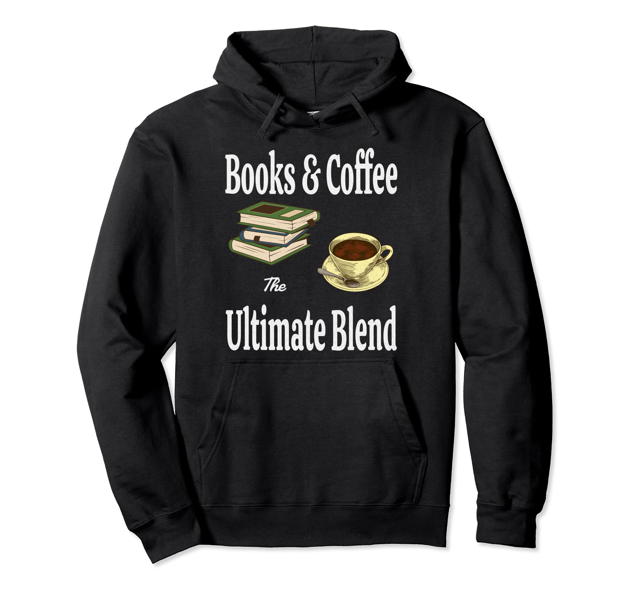 Books Coffee Ultimate Blend Book Hoodie - Fun Novelty Design Men Women - T-Shirt, Sweatshirt, Hoodie