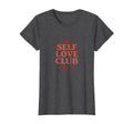 Self Love Club President Valentines T-Shirt - Novelty Apparel for Adults - T-Shirt, Sweatshirt, Hoodie