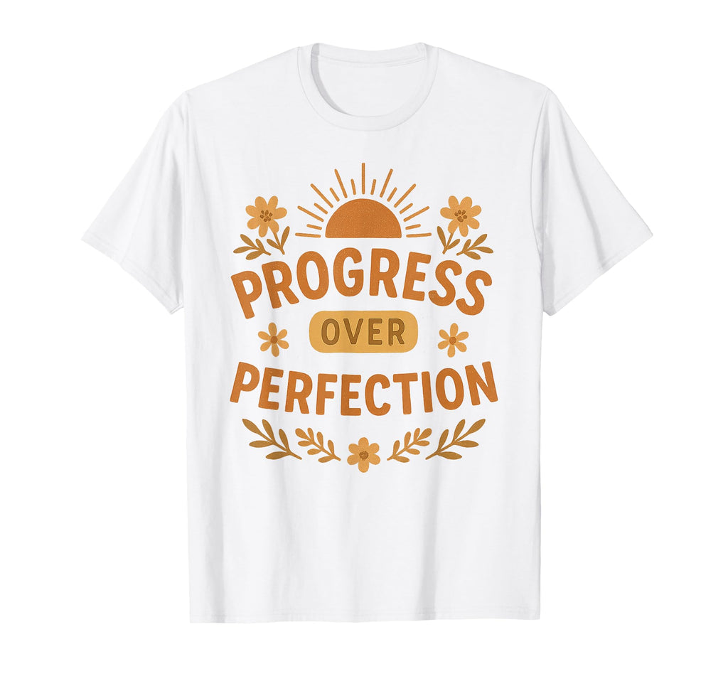 Progress Over Perfection Motivational T-Shirt - Unique Graphic for Adults - T-Shirt, Sweatshirt, Hoodie