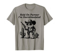 Hold Partner Im Overstimulated Funny T-Shirt - Graphic Print for Adults - T-Shirt, Sweatshirt, Hoodie