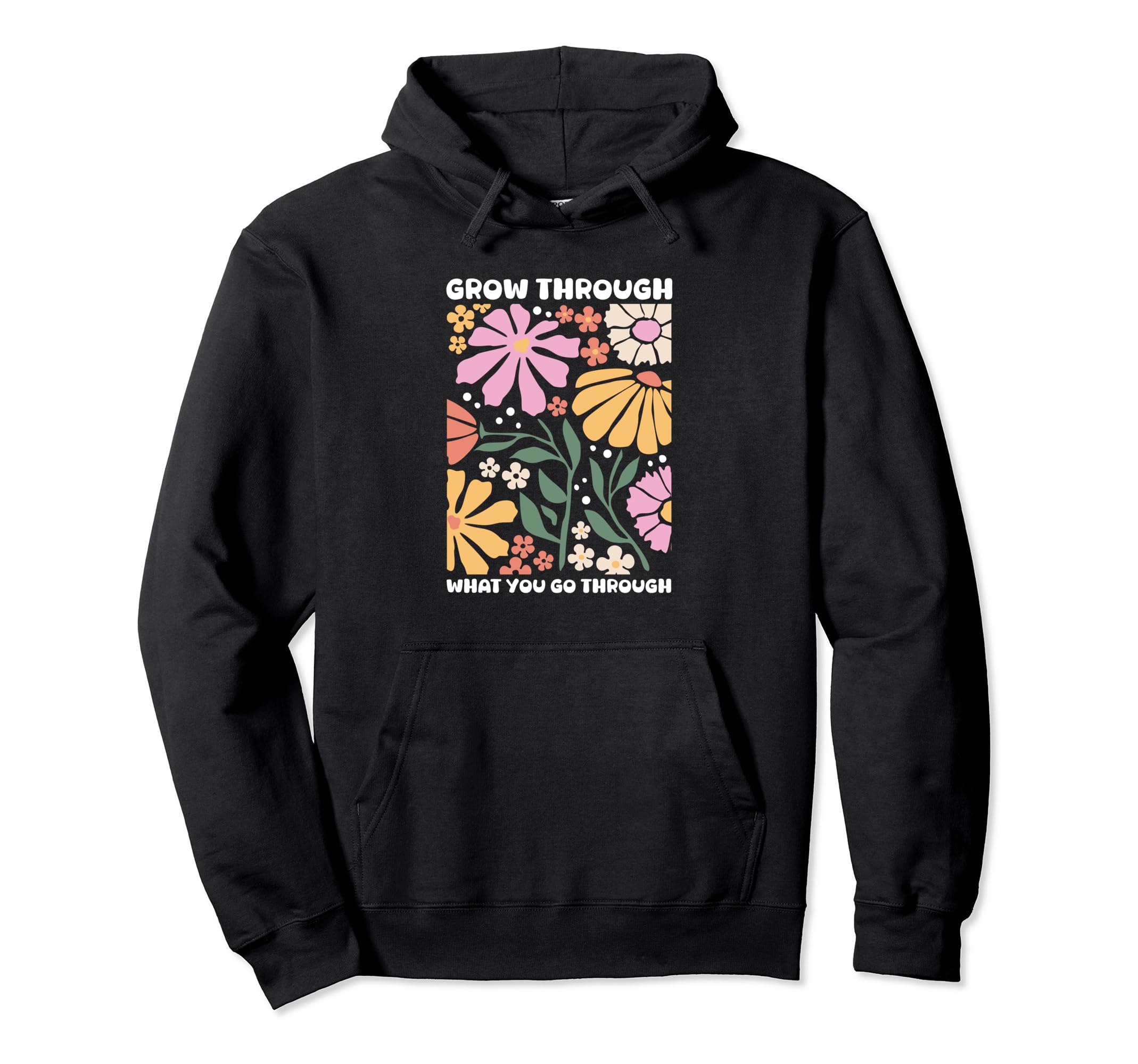 Growth Grow Through What You Go Through Hoodie - Custom Art Print Unisex - T-Shirt, Sweatshirt, Hoodie