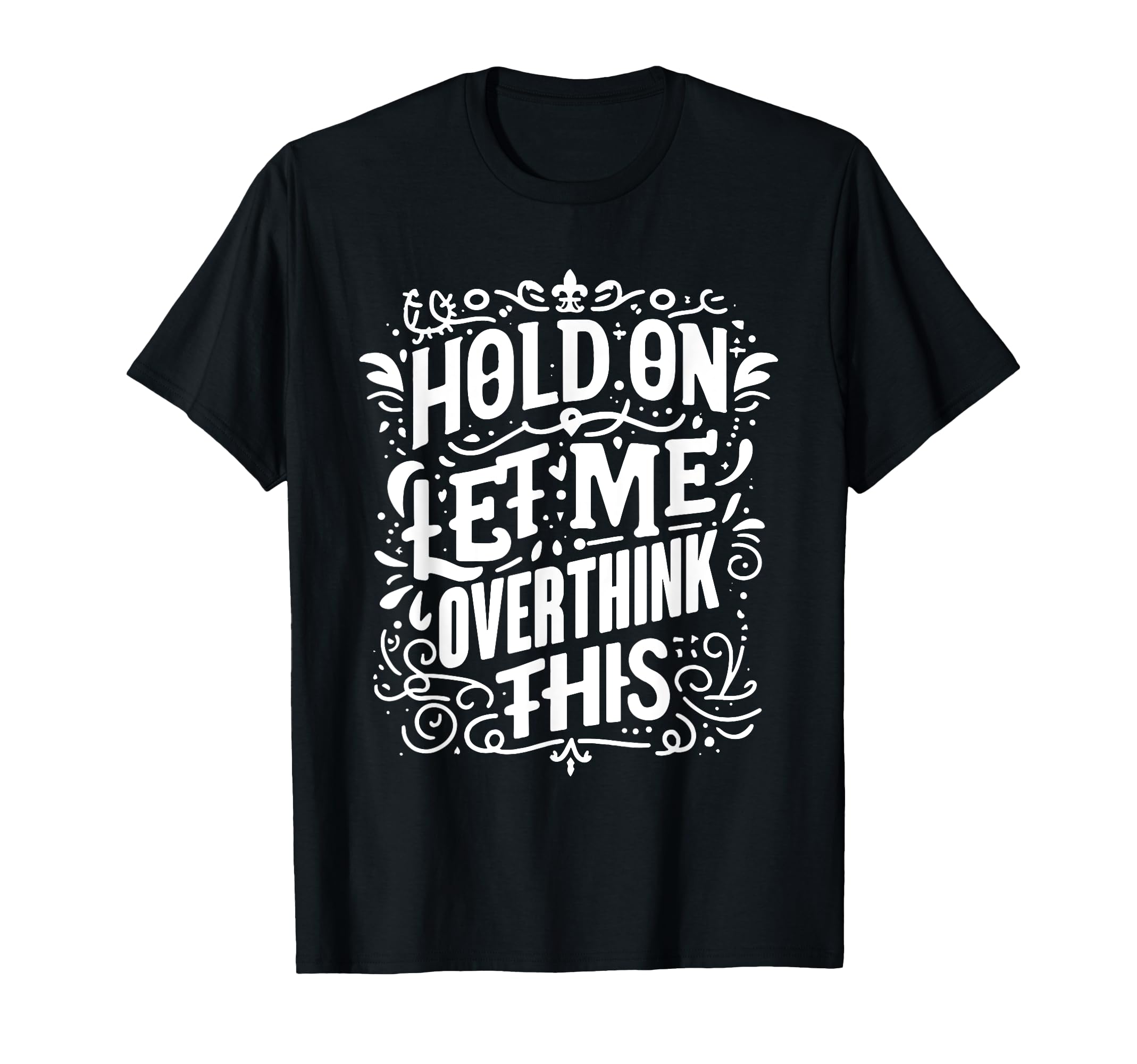 Overthinker Funny Overthink T-Shirt - Aesthetic Graphic for Adults - T-Shirt, Sweatshirt, Hoodie