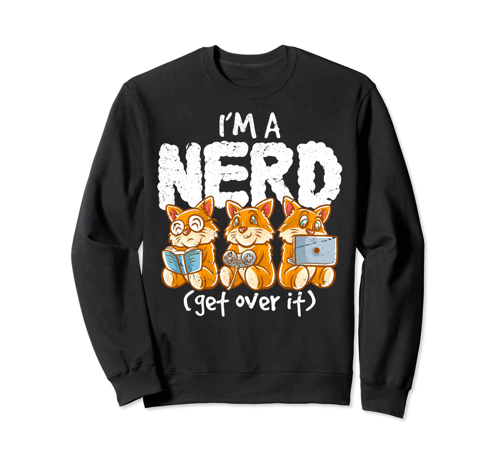 Cat Im Nerd Get Over It Nerdy Sweatshirt - Aesthetic Graphic Men Women - T-Shirt, Sweatshirt, Hoodie