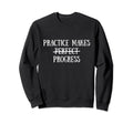 Progress Not Perfection Perfectionist Sweatshirt - Graphic Print Men Women - T-Shirt, Sweatshirt, Hoodie