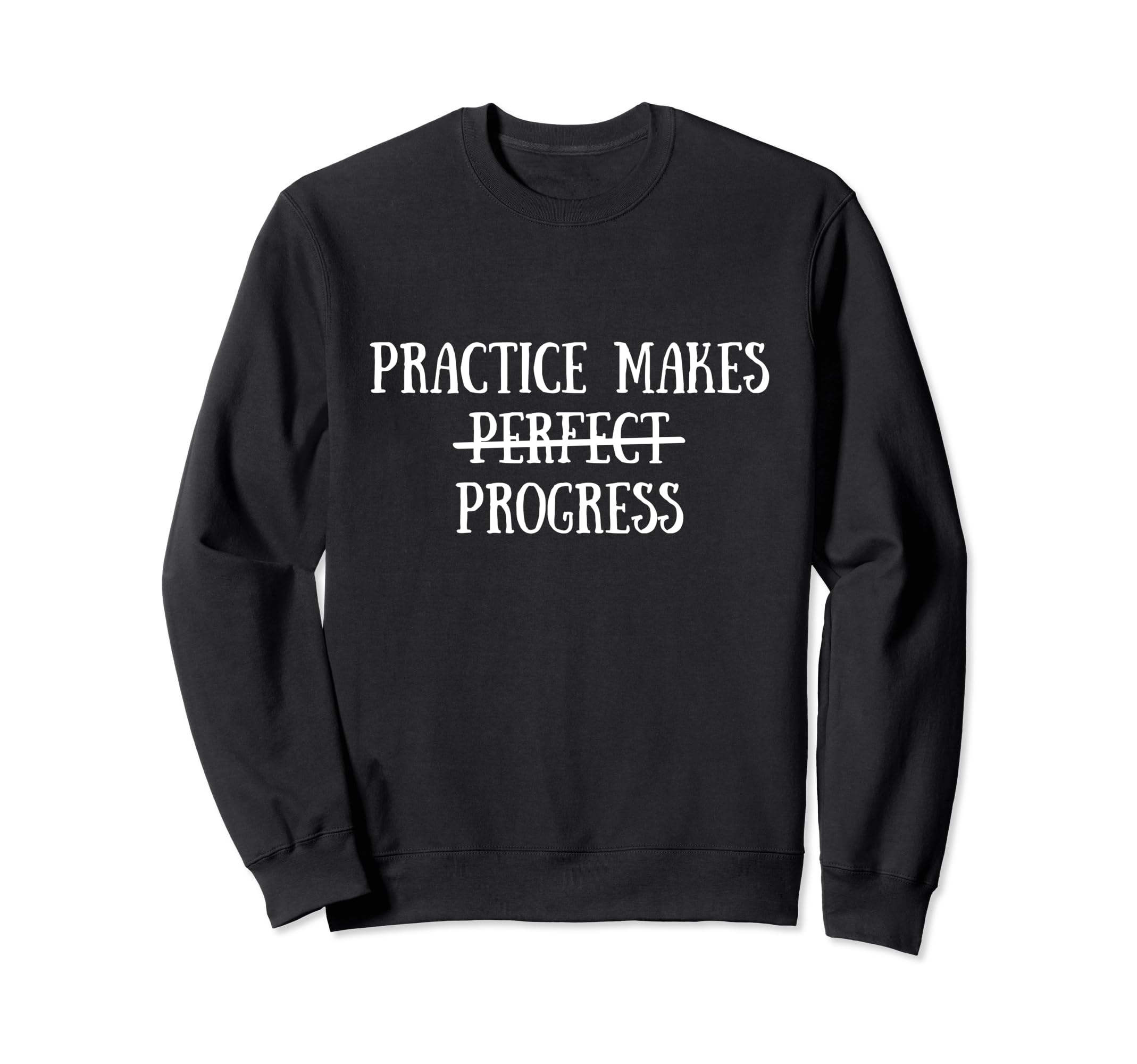 Progress Not Perfection Perfectionist Sweatshirt - Graphic Print Men Women - T-Shirt, Sweatshirt, Hoodie