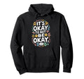 Its Okay To Not Be Okay Mental Health Hoodie - Graphic Print Unisex - T-Shirt, Sweatshirt, Hoodie
