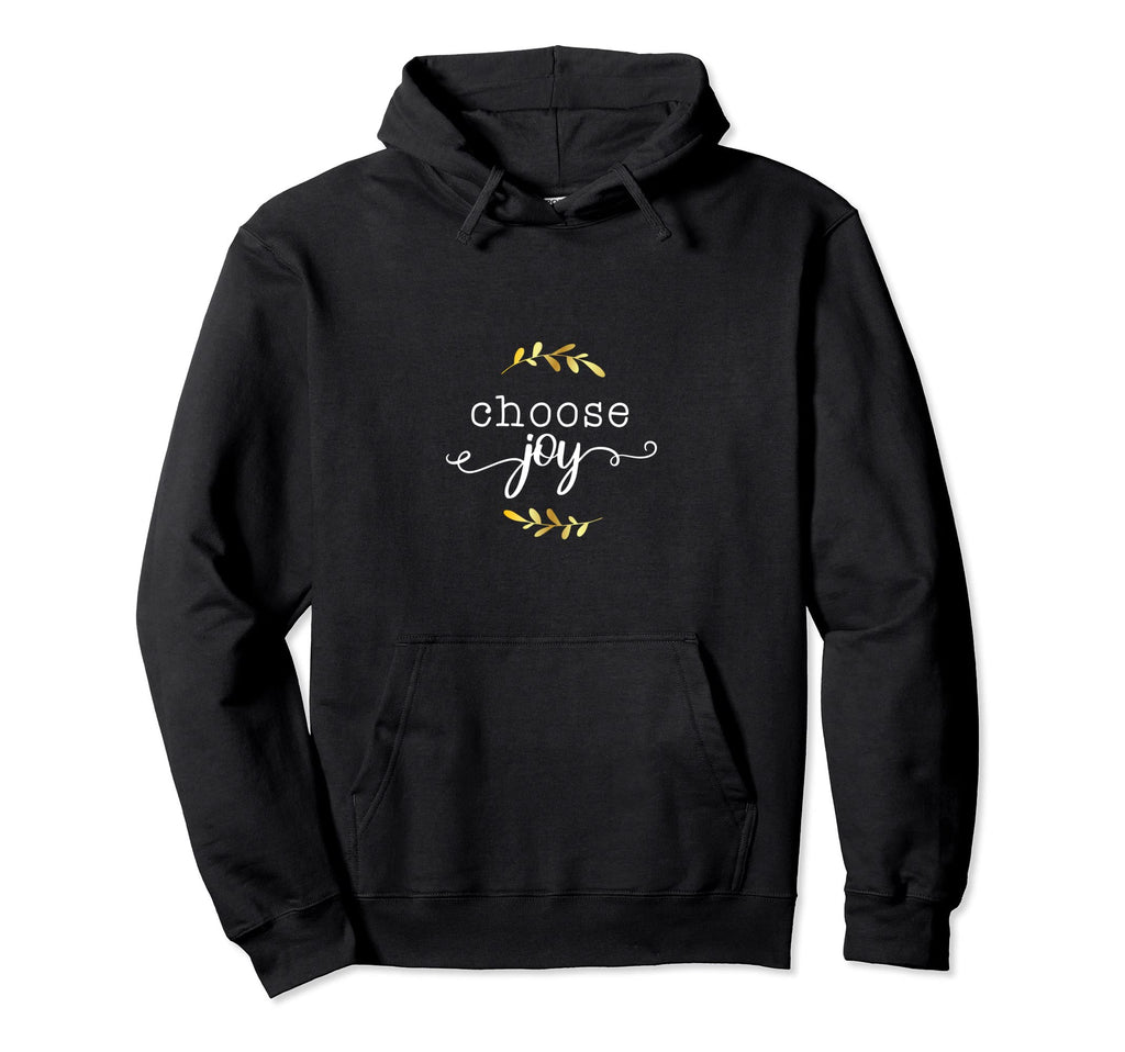 Choose Joy Motivational Sayings Hoodie - Custom Art Print Men Women - T-Shirt, Sweatshirt, Hoodie