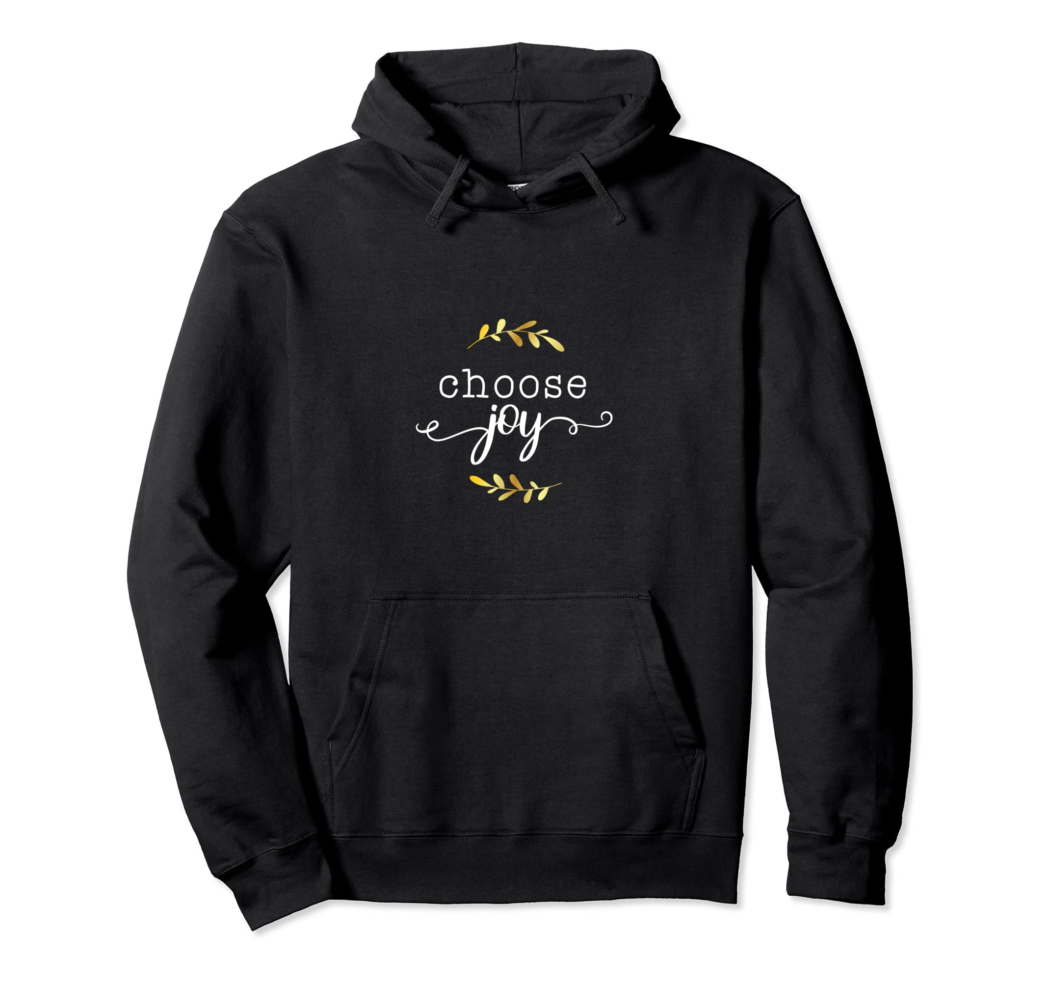 Choose Joy Motivational Sayings Hoodie - Custom Art Print Men Women - T-Shirt, Sweatshirt, Hoodie