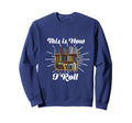 Funny This Is How I Roll Librarian Sweatshirt - Unique Graphic Men Women - T-Shirt, Sweatshirt, Hoodie