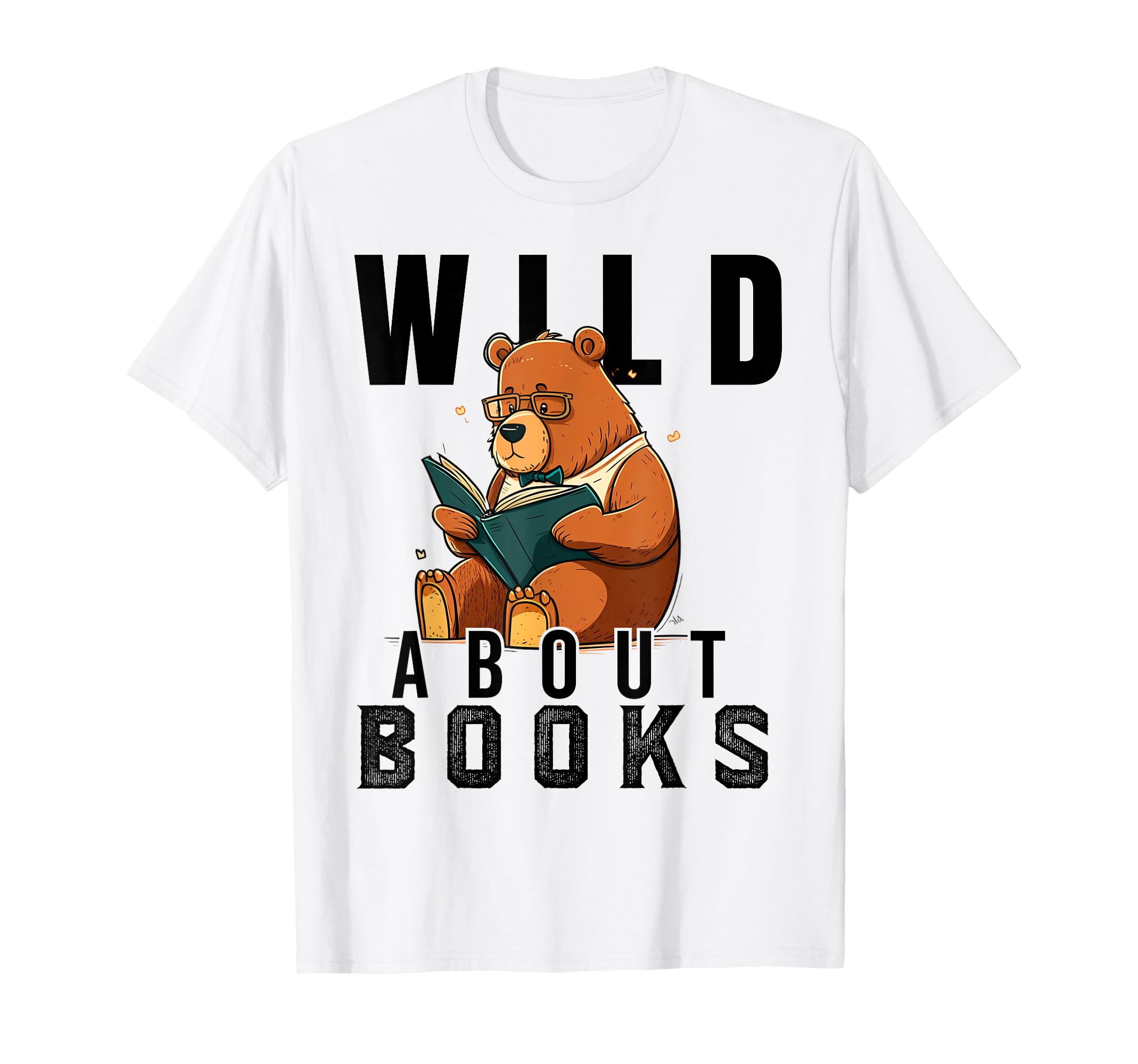 Wild About Reading Love Books Nerd T-Shirt - Streetwear Style Unisex - T-Shirt, Sweatshirt, Hoodie