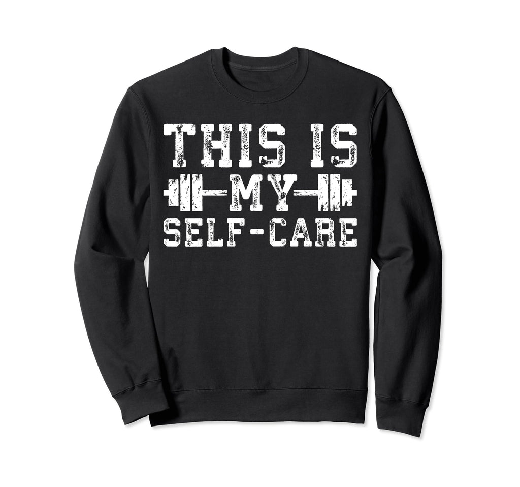 This Is My Self Care Gym Workout Sweatshirt - Aesthetic Graphic Unisex - T-Shirt, Sweatshirt, Hoodie