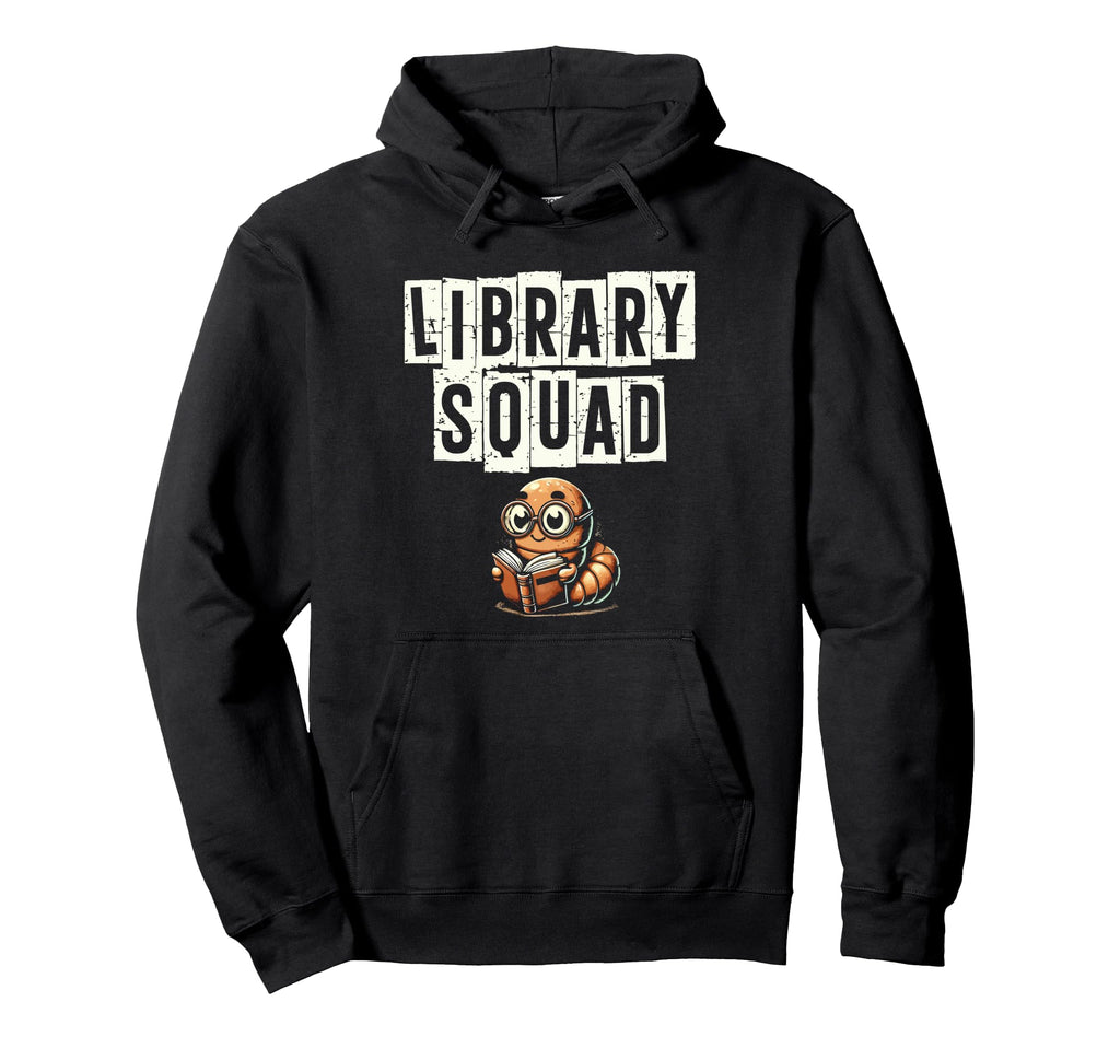 Library Squad Book Reading Books Hoodie - Fun Novelty Design Unisex - T-Shirt, Sweatshirt, Hoodie