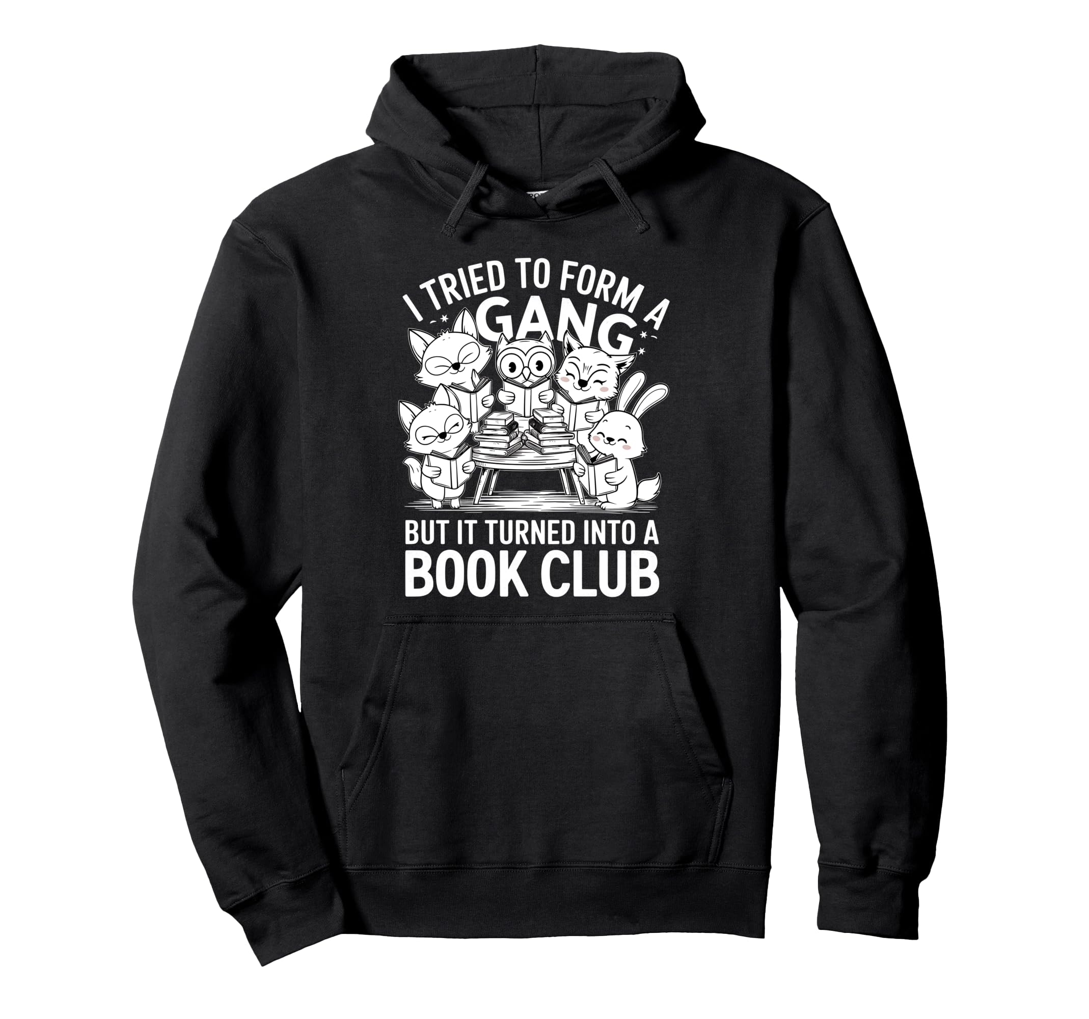 I Tried To Form Gang But It Turned Hoodie - Custom Art Print for Adults - T-Shirt, Sweatshirt, Hoodie