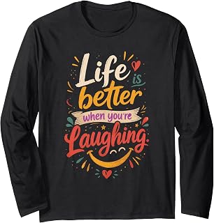 Life is Better When Youre Laughing Motivation Quote Vibes Long Sleeve T-Shirt Unisex T-shirt, Sweatshirt, Hoodie, Long Sleeve Tee - T-Shirt, Sweatshirt, Hoodie