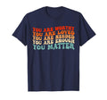 You Matter Kindness Be Kind Groovy T-Shirt - Trendy Graphic Men Women - T-Shirt, Sweatshirt, Hoodie