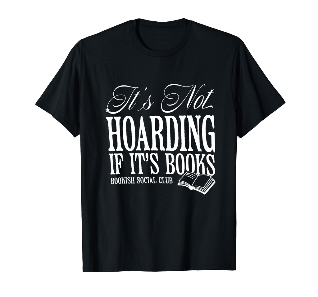 Its Not Hoarding If Its Books T-Shirt - Minimalist Print for Adults - T-Shirt, Sweatshirt, Hoodie