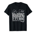 Its Not Hoarding If Its Books T-Shirt - Minimalist Print for Adults - T-Shirt, Sweatshirt, Hoodie