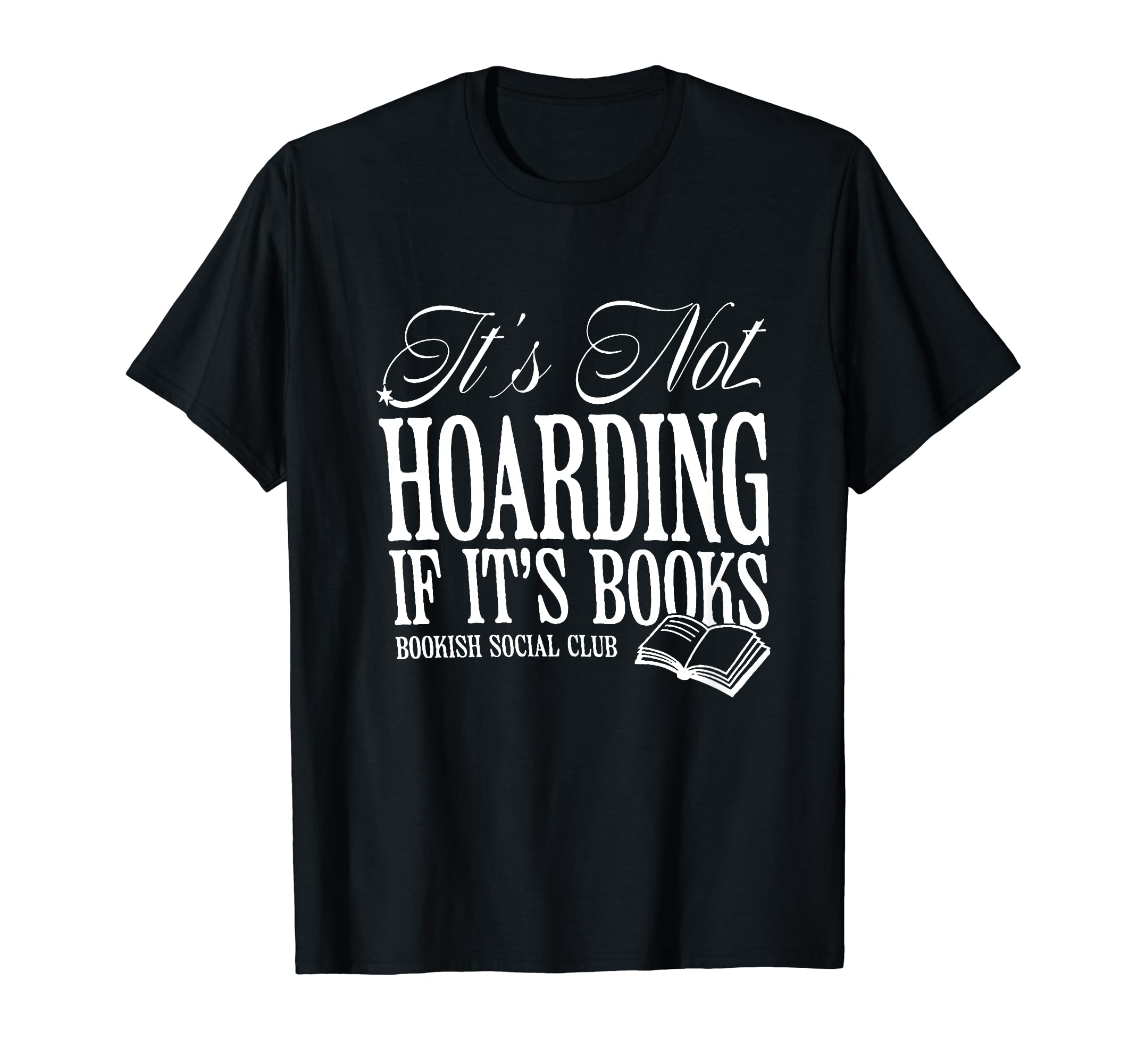 Its Not Hoarding If Its Books T-Shirt - Minimalist Print for Adults - T-Shirt, Sweatshirt, Hoodie