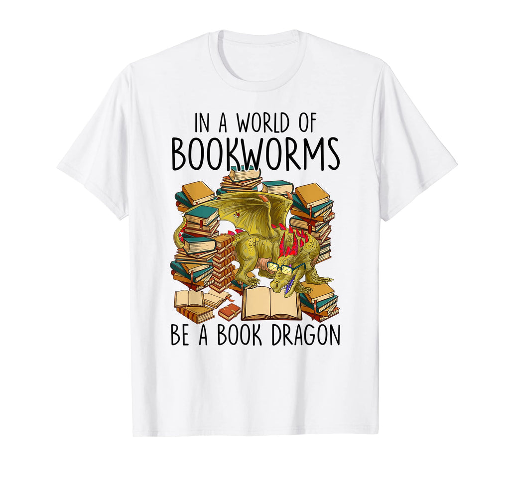 World Full Bookworms Be Book Dragon T-Shirt - Fun Novelty Design Men Women - T-Shirt, Sweatshirt, Hoodie