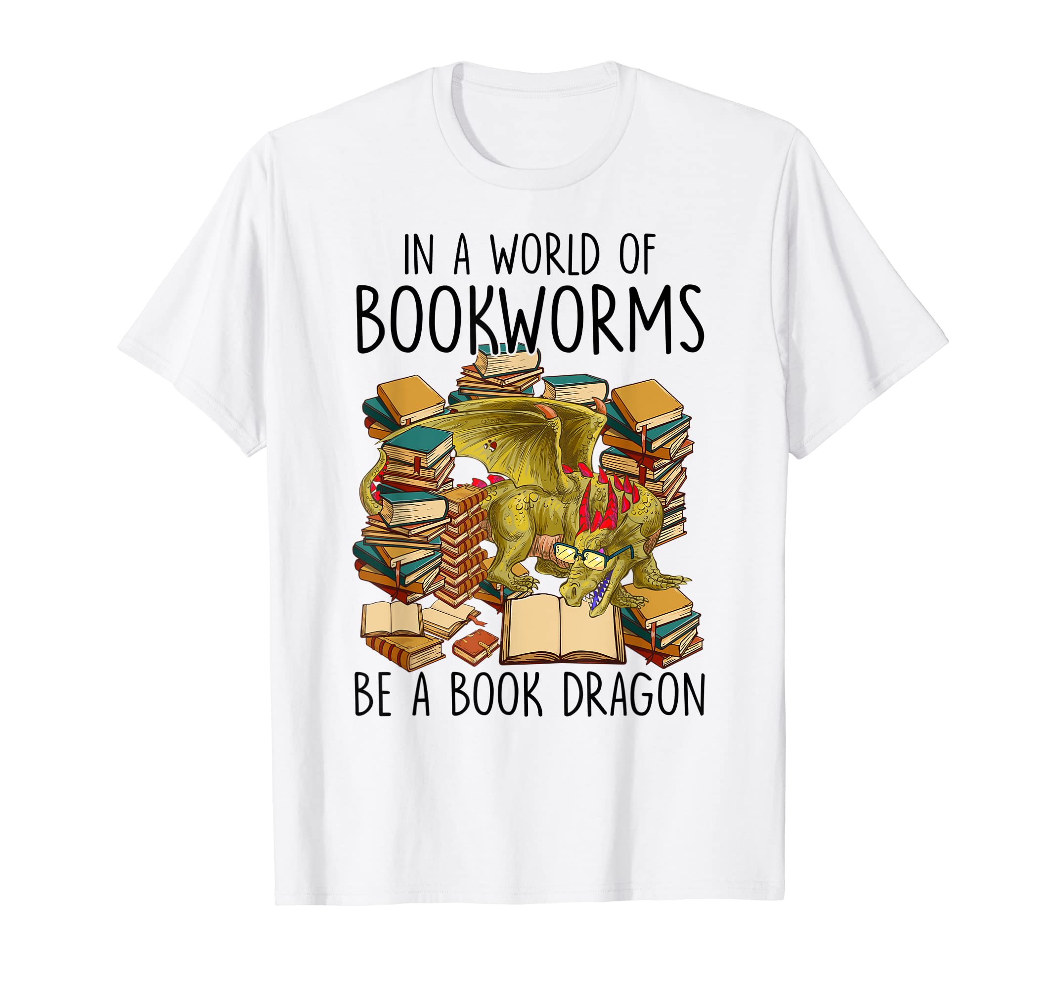 World Full Bookworms Be Book Dragon T-Shirt - Fun Novelty Design Men Women - T-Shirt, Sweatshirt, Hoodie