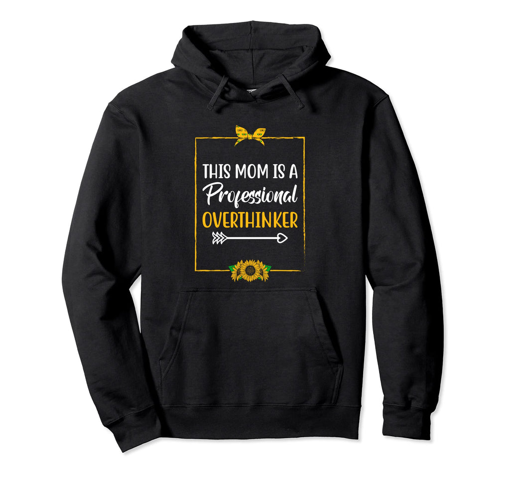 Professional Overthinker Mom Hobby Hoodie - Novelty Apparel for Adults - T-Shirt, Sweatshirt, Hoodie