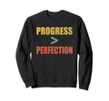Progress Over Perfection Sweatshirt - Unique Graphic Men Women - T-Shirt, Sweatshirt, Hoodie