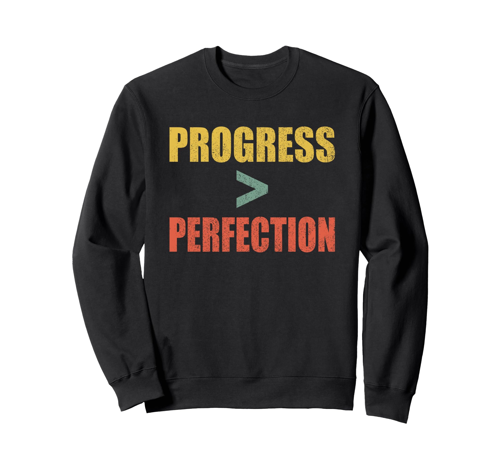 Progress Over Perfection Sweatshirt - Unique Graphic Men Women - T-Shirt, Sweatshirt, Hoodie
