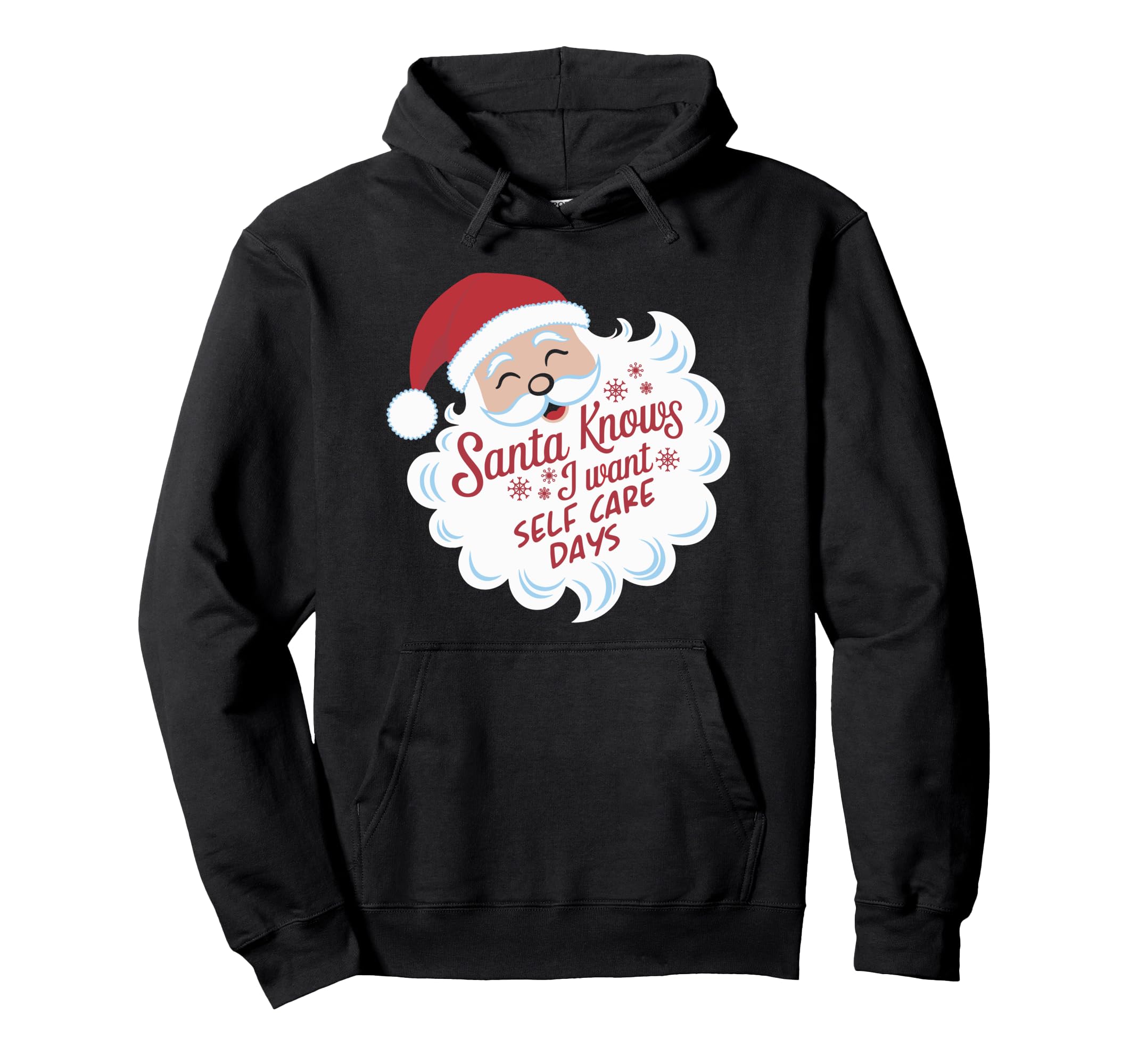 Santa Knows I Want Self Care Days Holiday Hoodie - Custom Art Print Unisex - T-Shirt, Sweatshirt, Hoodie