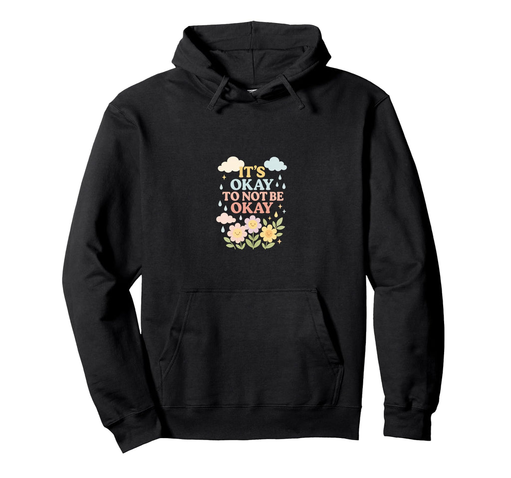 Its Okay To Not Be Okay Hoodie - Aesthetic Graphic for Adults - T-Shirt, Sweatshirt, Hoodie